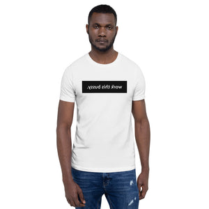 "Work this Bussy" T-Shirt (White)