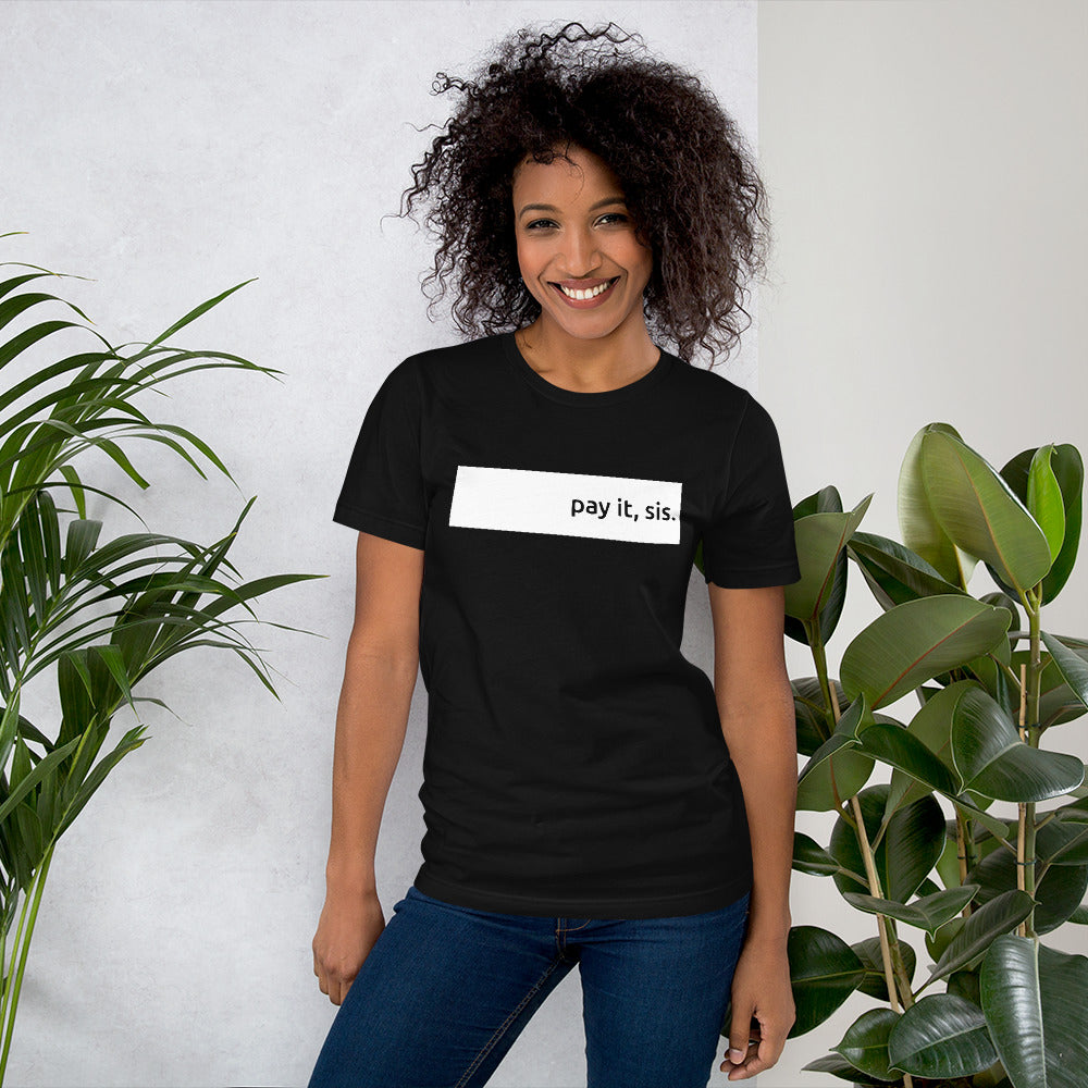 "Pay It Sis" T-Shirt (Black)